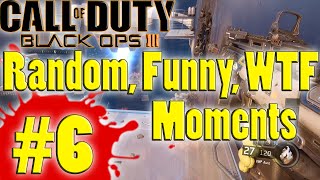 Black Ops 3 | Random, Funny, WTF Moments #6