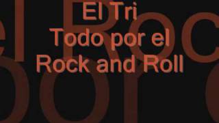 El Tri - Todo sea por el Rock and Roll con letra