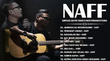NAFF FULL ALBUM | POP NOSTALGIA 2000AN || Terendap Laraku ||Kenanglah Aku || Akhirnya Ku Menemukanmu