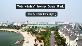 Toàn Cảnh Vinhomes Ocean Park Sau 5 Năm Xây Dựng