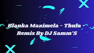 Blanka Mazimela - Thula - Remix By DJ Samm’S