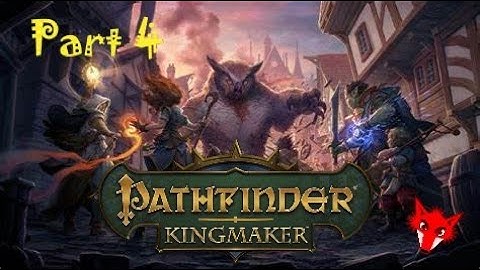 Pathfinder Kingmaker Walkthrough Part 4