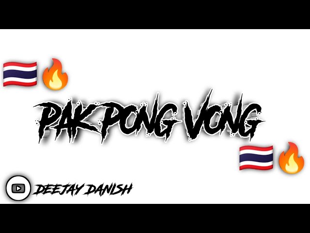 THAI REMIX FENGTAU SONG🇹🇭🔥 II Pak Pong Vong Viral Tiktok class=