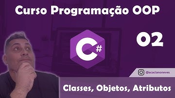 Curso de Programação Orientada a Objetos (POO) C# - Classes, Objetos e Atributos - Aula 02