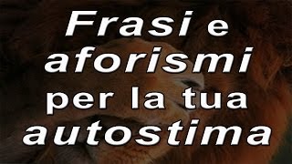 30 Aforismi E Frasi Sull Autostima Youtube