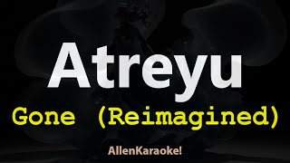 Atreyu - Gone (Reimagined) (Karaoke)