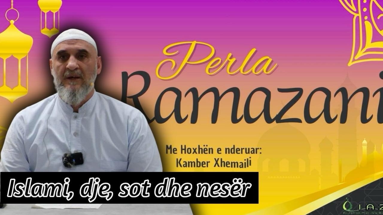 Islami,dje,sot dhe nesër-Kamber ef.Xhemaili