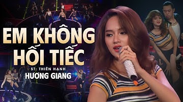 Em Không Hối Tiếc - Hương Giang Idol 🔥 Giọng Ca Khiến Cả Sân Khấu BÙNG NỔ