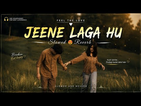 Jeene Laga Hoon Pehle ❤️ | Slowed + Reverb | Lofi Version | Arjun Kanungo & Neeti Mohan