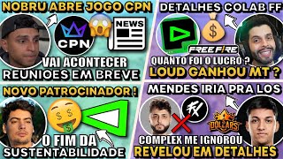 NOBRU ABRE O JOGO CPN ! MENDES QUASE FOI LOS ? NOVO PATROCINADOR LOUD ! PH REVELA DETALHES COLAB !