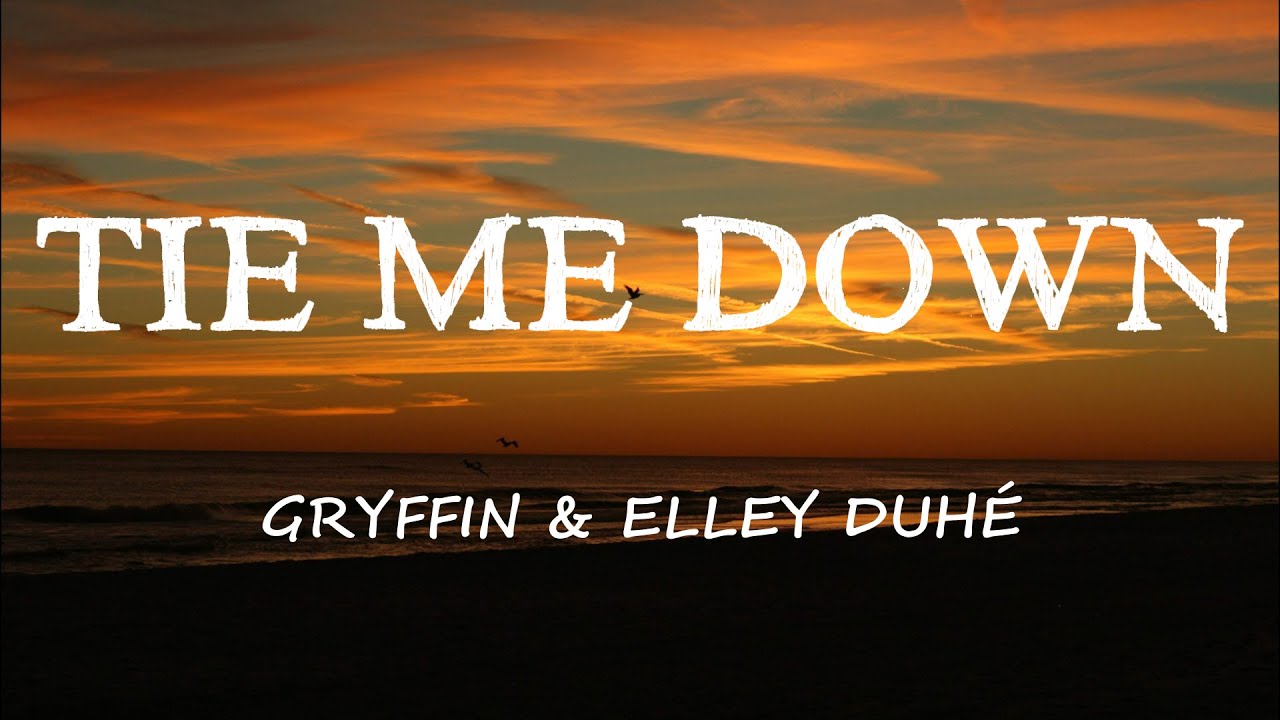 Gryffin Tie Me Down (Lyrics) ft. Elley Duhé YouTube Music