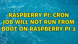 Raspberry Pi: Cron job will not run from boot on Raspberry Pi 2