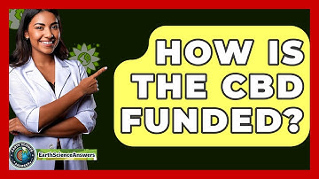 How Is The CBD Funded? - Earth Science Answers