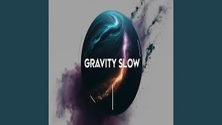 Gravity Slow - Ertuğrul Çelebi