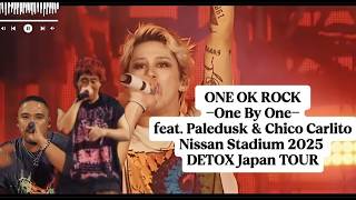 ONE OK ROCK -ONE By ONE- Nissan Stadium 2025 || DETOX Japan TOUR feat. Paledusk & Chico Carlito.