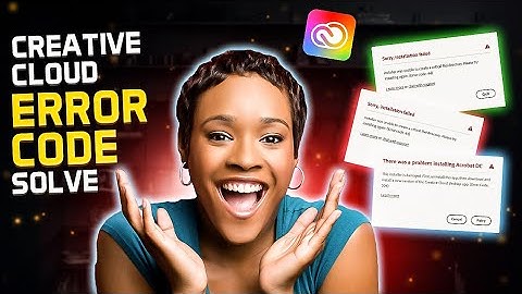 Creative cloud error codes fixed!