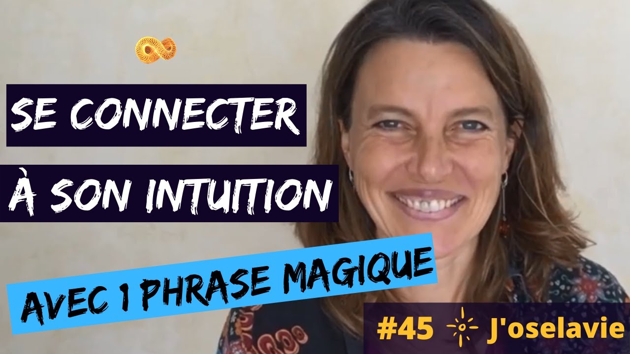 RECOURIR à SON INTUITION pour NE PLUS AVOIR PEUR en 1 phrase magique