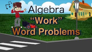 Algebra "Work" Word Problems