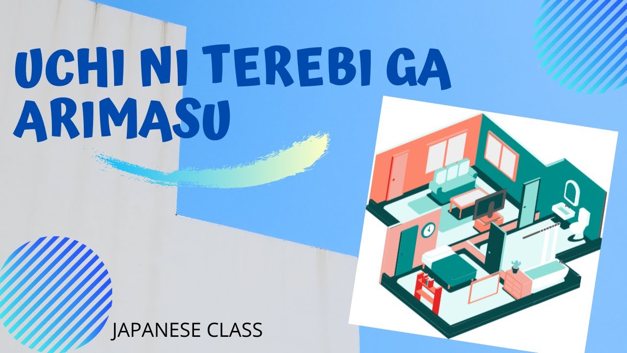UCHI NI TEREBI GA ARIMASU - CARA MENYATAKAN BARANG-BARANG DI DALAM RUMAH | JAPANESE CLASS