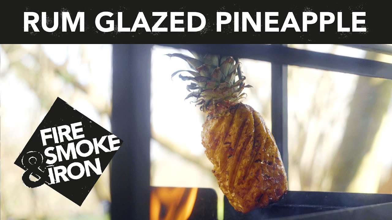Rum glazed pineapple Fire, Smoke & Iron (pineapple cooked over fire