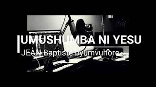 Umushumba ni Yesu (lyrics) remixé et mise à jour ce 8 février 2021 par JEAN Baptiste byumvuhore