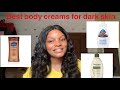 Best Body creams for dark and caramel skin tones