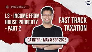 Income from House Property - Part 2 | Fast Track Taxation – CA Intermediate | L3 (May/Sep 2026)