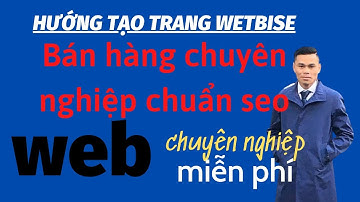 Tạo Website Bán Hàng Chưa Bao Giờ Dễ Dàng Như Thế Này