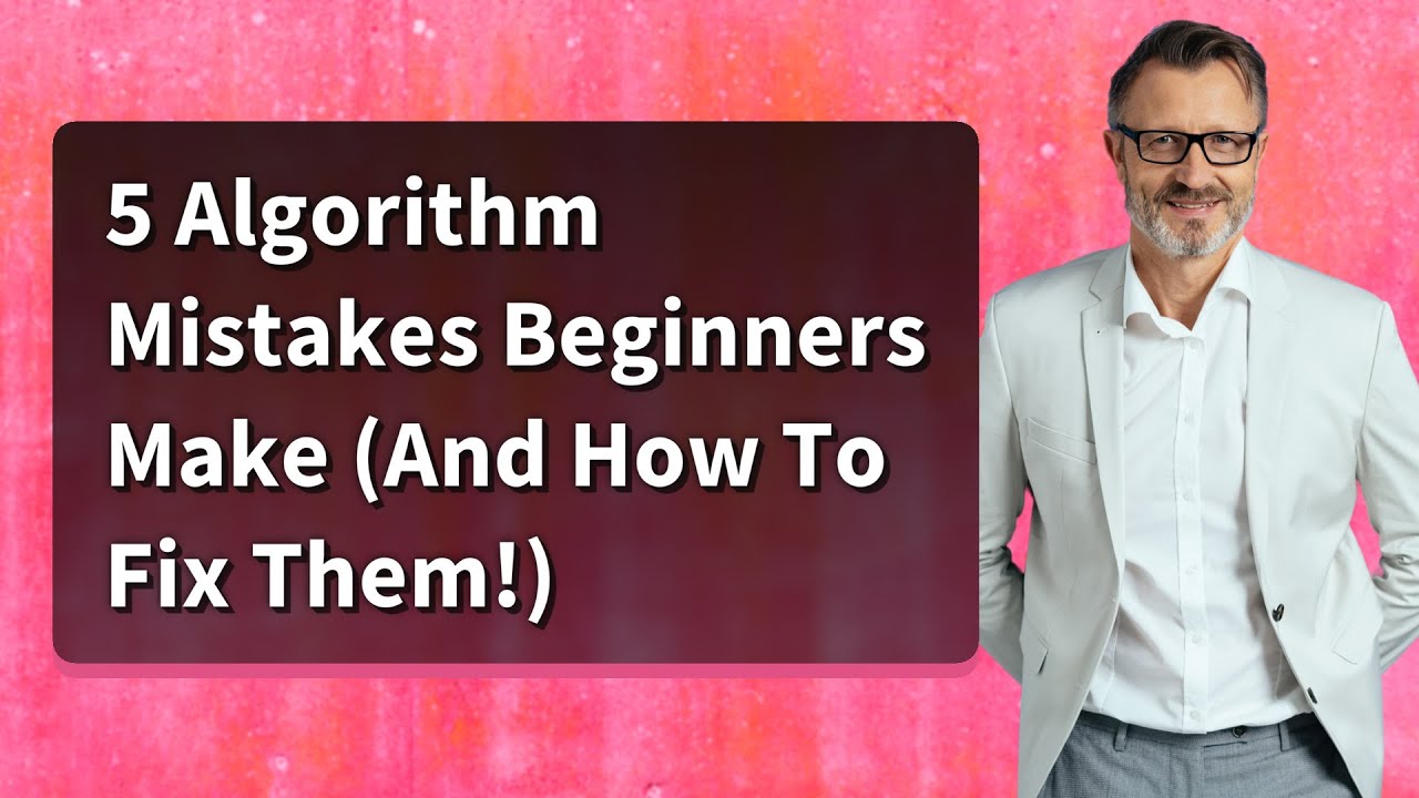 5 Algorithm Mistakes Beginners Make (And How To Fix Them!) - YouTube