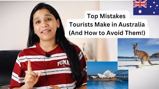 Top Mistakes Tourists Make In Australia And How To Avoid Them