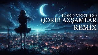 Lord Vertigo & Gulnare Hesenova - Qerib Axsamlar (Remix)