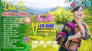 Em L C Gio Vng Cao  Lk Nhc Sng Dn Ca X Ngh Chn Lc Cc Ngt  Nghe L M C Xm Khen Hay