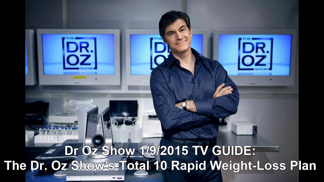 Dr Oz Show 1 9 2015 TV GUIDE The Dr Oz Show s Total 10 Rapid Weight Dr oz show 1 9 2015 tv guide the dr oz show s total 10 rapid weight