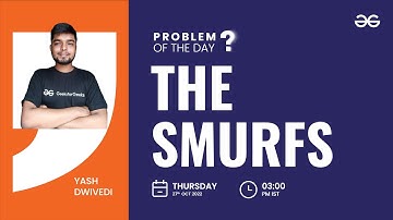 The Smurfs | Problem of the Day: 26/10/22 | Yash Dwivedi