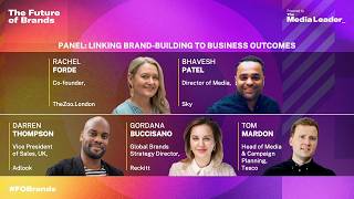 Panel: Linking Brand-Building To Business Outcomes
