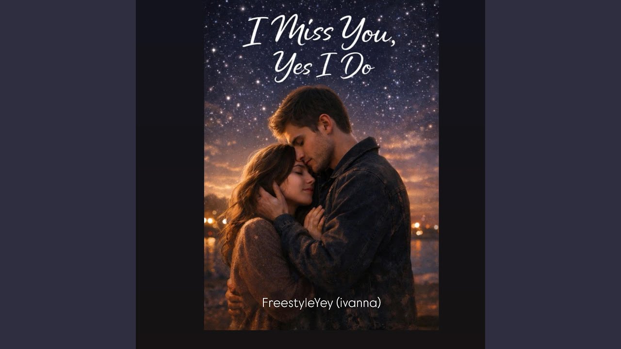 I Miss You, Yes I Do