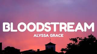Alyssa Grace - bloodstream (Lyrics)