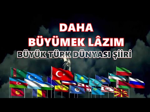 Daha Büyümek Lâzım ( Büyük Türk Dünyası Şiiri ) Mehmet HACIİSMAİLOĞLU