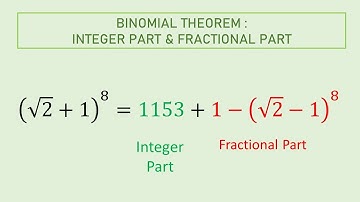How To Find INTEGRAL AND FRACTIONAL PARTS Using BINOMIAL EXPANSION