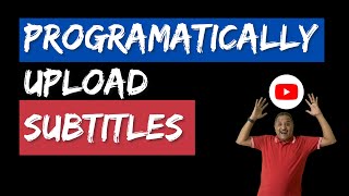 How to programmatically upload multiple #YouTube #Subtitles