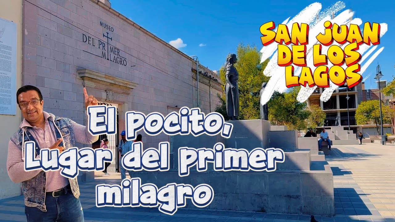 Aqui es el pocito, lugar del primer milagro de la Virgen de San Juan de los Lagos.