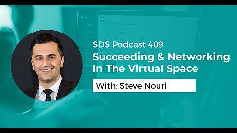 SDS 409: Succeeding & Networking In The Virtual Space — with Steve Nouri