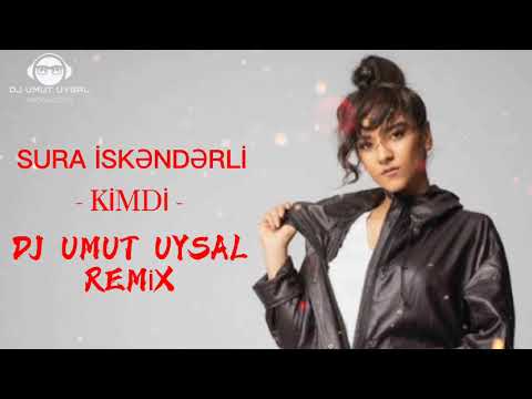 Sura İskəndərli - Kimdi - (DJ Umut Uysal Remix)