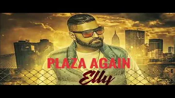 Plaza Again | Elly Mangat | Feat Raja Game Changerz | Latest New Punjabi Songs 2018