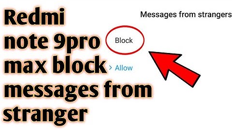 Redmi note 9pro max block messages from stranger 2020