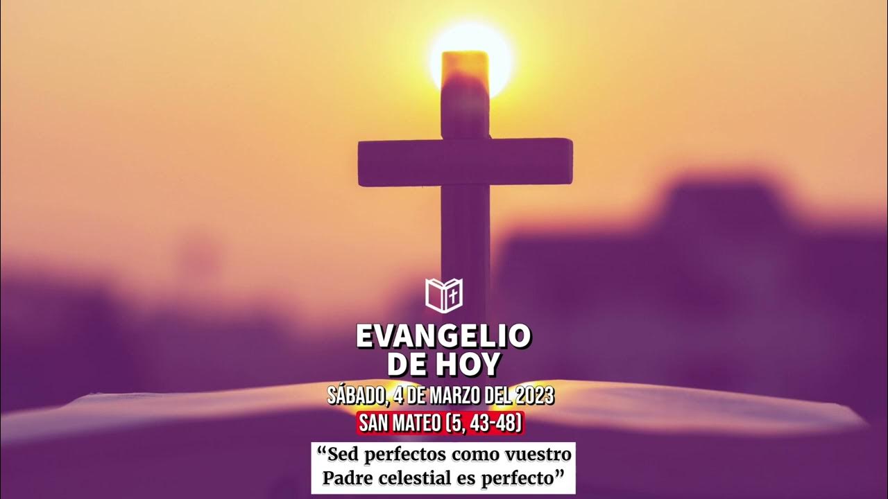 Evangelio de Hoy 4 de Marzo 2023 San Mateo 5, 4348 YouTube