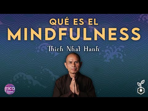 "Mindfulness" – Las Enseñanzas De Thich Nhat Hanh (2/3)