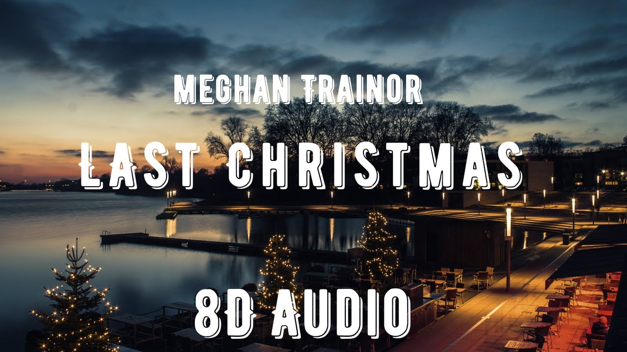 Meghan TrainorLast Christmas[8D AUDIO] Lyrics YouTube