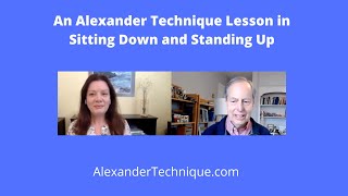 An Alexander Technique Lesson in Sitting Down and Standing Up