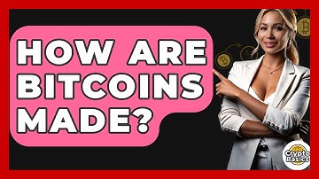 How Are Bitcoins Made? - CryptoBasics360.com